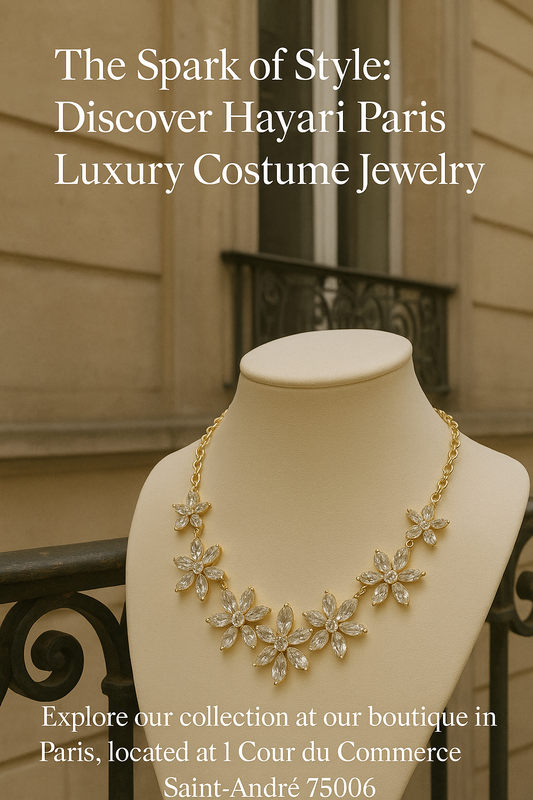 The Spark of Style: Discover Hayari Paris Luxury Costume Jewelry